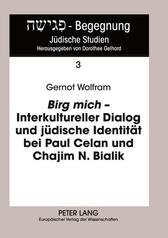 'Birg mich' - Interkultureller Dialog und jüdische Identität bei Paul Celan und Chajim N. Bialik