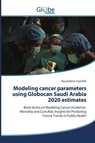 Modeling cancer parameters using Globocan Saudi Arabia 2020 estimates