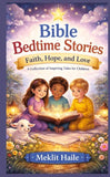 Bible Bedtime Stories: Faith, Hope, and Love