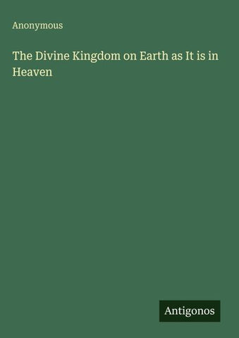 The Divine Kingdom on Earth as It is in Heaven