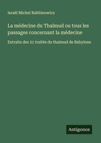 La médecine du Thalmud ou tous les passages concernant la médecine