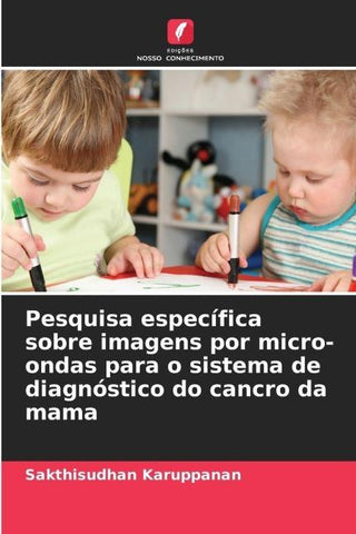 Pesquisa específica sobre imagens por micro-ondas para o sistema de diagnóstico do cancro da mama