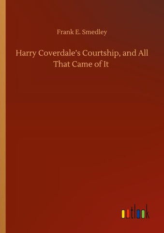 Harry Coverdale's Courtship, and All That Came of It
