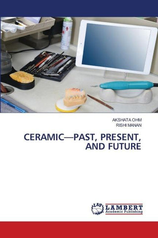 CERAMIC-PAST, PRESENT, AND FUTURE