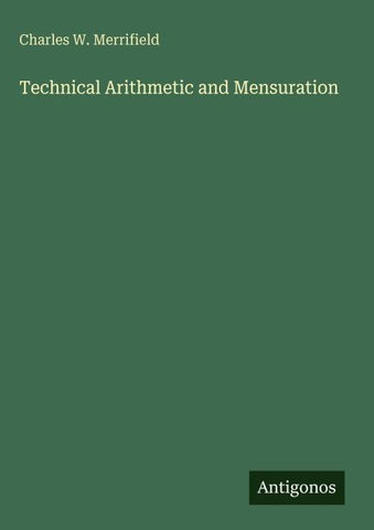 Technical Arithmetic and Mensuration