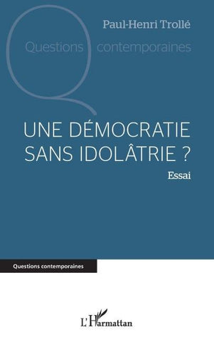 Une démocratie sans idolâtrie ?
