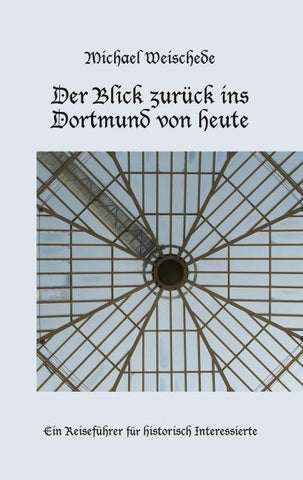 Der Blick zurück ins Dortmund von heute