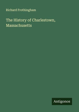 The History of Charlestown, Massachusetts