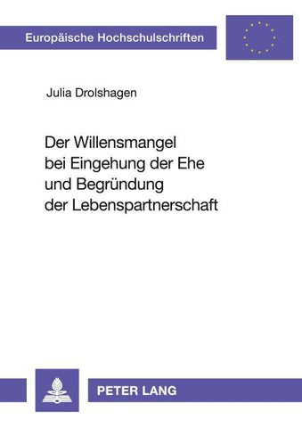 Der Willensmangel bei Eingehung der Ehe und Begründung der Lebenspartnerschaft