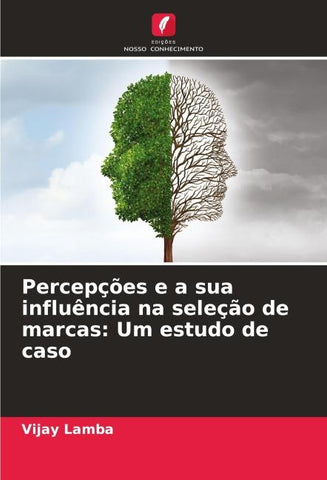 Percepções e a sua influência na seleção de marcas: Um estudo de caso