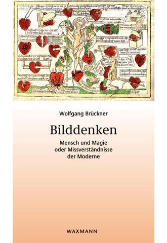Bilddenken. Mensch und Magie oder Missverständnisse der Moderne
