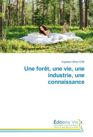Une forêt, une vie, une industrie, une connaissance