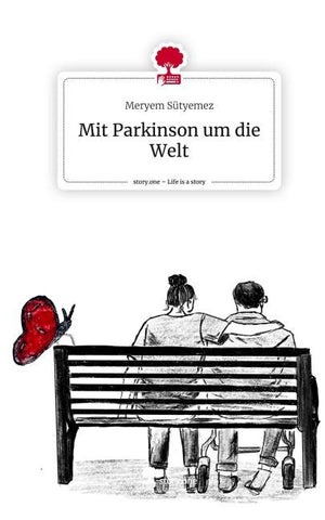Mit Parkinson um die Welt. Life is a Story - story.one