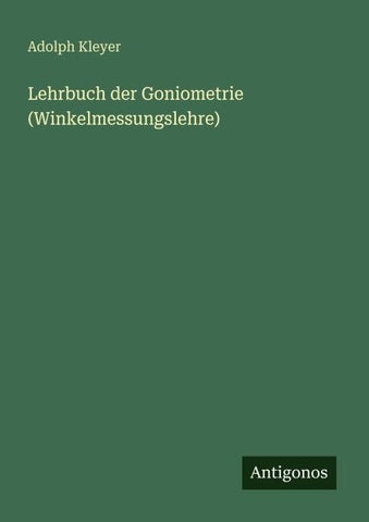 Lehrbuch der Goniometrie (Winkelmessungslehre)