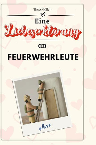 Eine Liebeserklärung an Feuerwehrleute