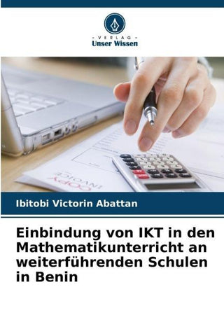 Einbindung von IKT in den Mathematikunterricht an weiterführenden Schulen in Benin