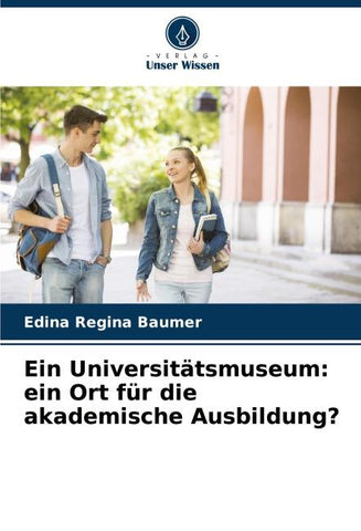 Ein Universitätsmuseum: ein Ort für die akademische Ausbildung?