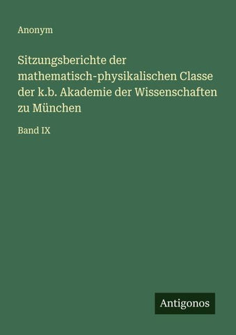 Sitzungsberichte der mathematisch-physikalischen Classe der k.b. Akademie der Wissenschaften zu München