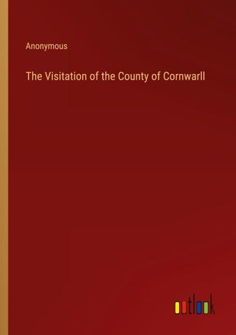 The Visitation of the County of Cornwarll