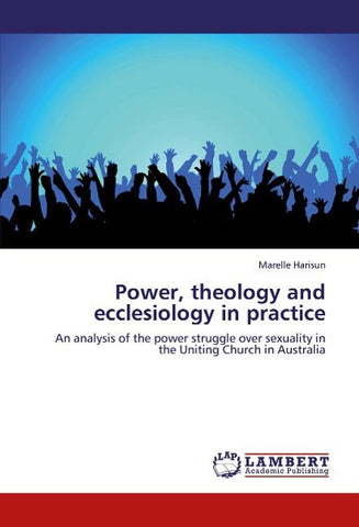 Power, theology and ecclesiology in practice