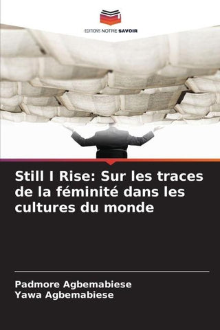 Still I Rise: Sur les traces de la féminité dans les cultures du monde
