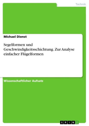 Segelformen und Geschwindigkeitsschichtung. Zur Analyse einfacher Flügelformen