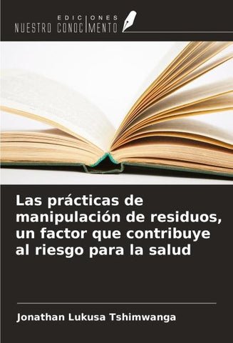 Las prácticas de manipulación de residuos, un factor que contribuye al riesgo para la salud
