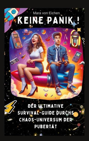 Keine Panik! Der ultimative Survival Guide durchs Chaos Universum der Pubertät