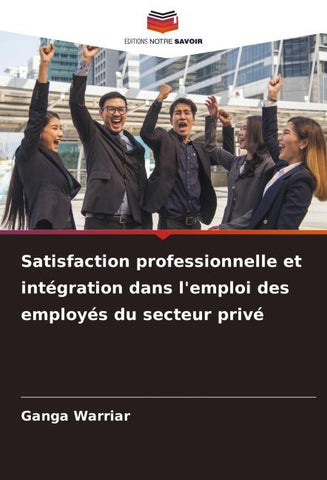 Satisfaction professionnelle et intégration dans l'emploi des employés du secteur privé