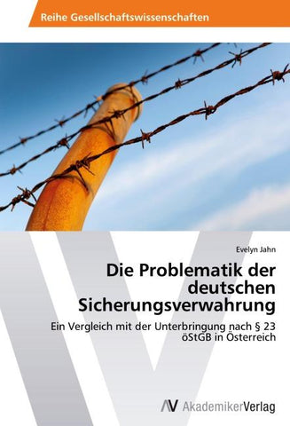 Die Problematik der deutschen Sicherungsverwahrung