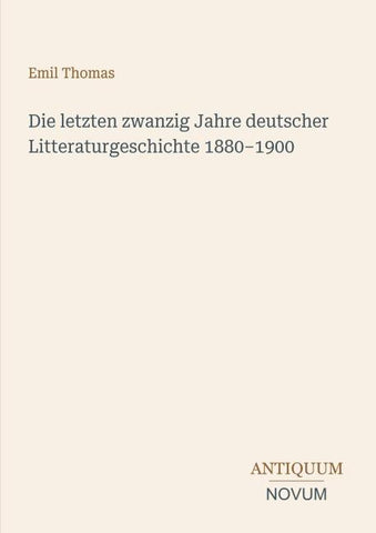 Die letzten zwanzig Jahre deutscher Litteraturgeschichte 1880-1900
