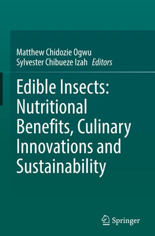 Edible Insects: Nutritional Benefits, Culinary Innovations and Sustainability