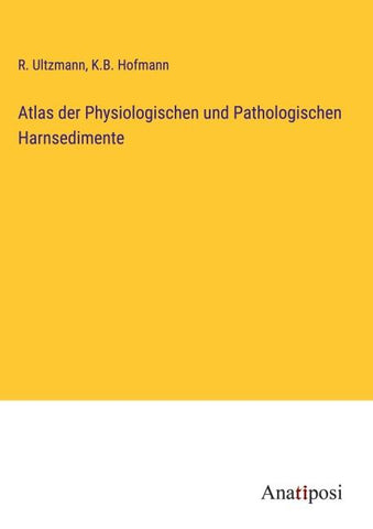 Atlas der Physiologischen und Pathologischen Harnsedimente