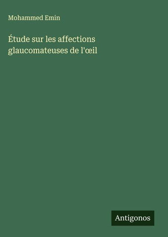 Étude sur les affections glaucomateuses de l'¿il