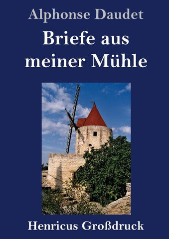 Briefe aus meiner Mühle (Großdruck)