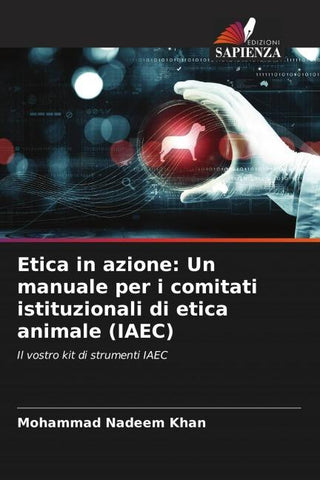Etica in azione: Un manuale per i comitati istituzionali di etica animale (IAEC)