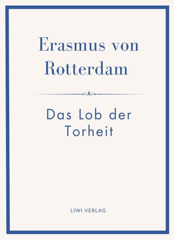 Erasmus von Rotterdam: Das Lob der Torheit. Neuausgabe
