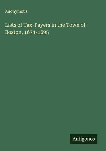 Lists of Tax-Payers in the Town of Boston, 1674-1695