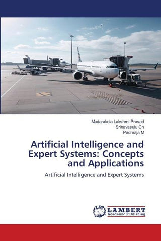 Artificial Intelligence and Expert Systems: Concepts and Applications