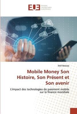 Mobile Money Son Histoire, Son Présent et Son avenir