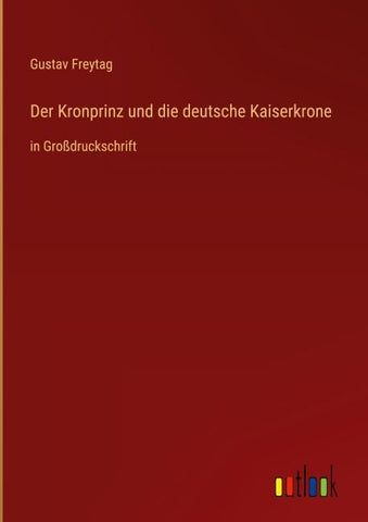 Der Kronprinz und die deutsche Kaiserkrone
