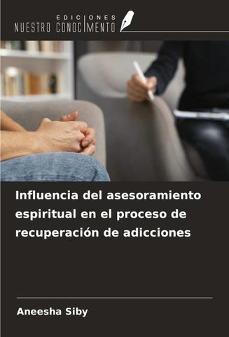 Influencia del asesoramiento espiritual en el proceso de recuperación de adicciones