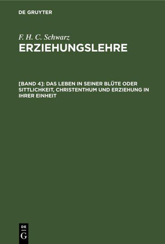 Das Leben in seiner Blüte oder Sittlichkeit, Christenthum und Erziehung in ihrer Einheit