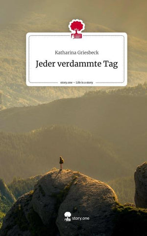 Jeder verdammte Tag. Life is a Story - story.one