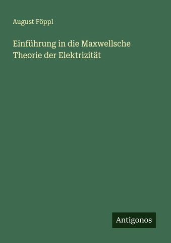 Einführung in die Maxwellsche Theorie der Elektrizität