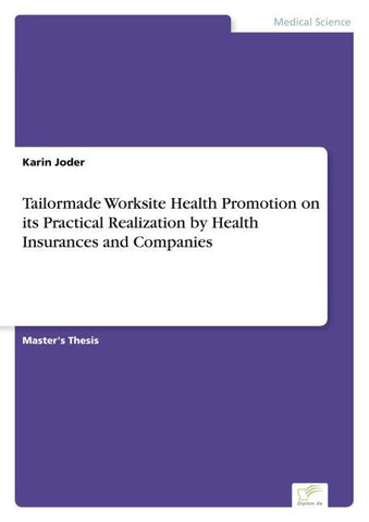 Tailormade Worksite Health Promotion on its Practical Realization by Health Insurances and Companies