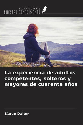 La experiencia de adultos competentes, solteros y mayores de cuarenta años