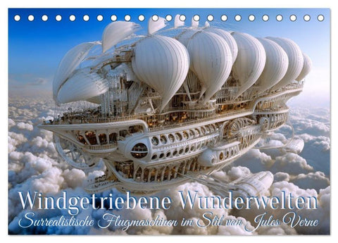 Windgetriebene Wunderwelten. Surrealistische Flugmaschinen im Stil von Jules Verne (Tischkalender 2026 DIN A5 quer), CALVENDO Monatskalender