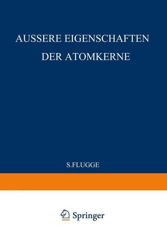 External Properties of Atomic Nuclei / Äussere Eigenschaften der Atomkerne