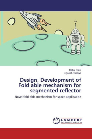 Design, Development of Fold able mechanism for segmented reflector